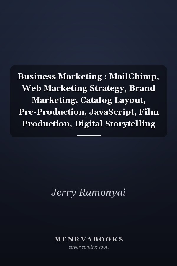 Business Marketing : MailChimp, Web Marketing Strategy, Brand Marketing, Catalog Layout, Pre-Production, JavaScript, Film Production, Digital Storytelling