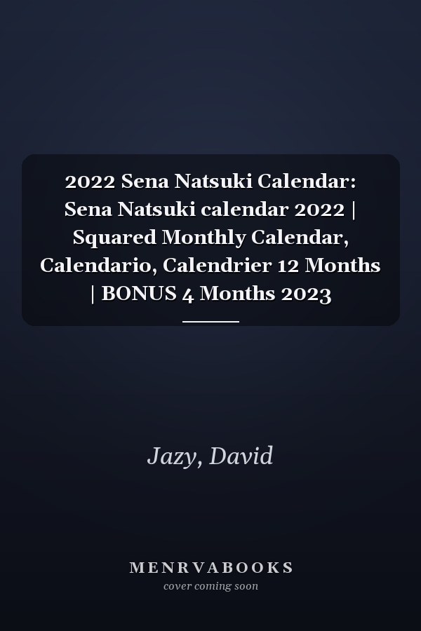 2022 Sena Natsuki Calendar: Sena Natsuki calendar 2022 | Squared Monthly Calendar, Calendario, Calendrier 12 Months | BONUS 4 Months 2023