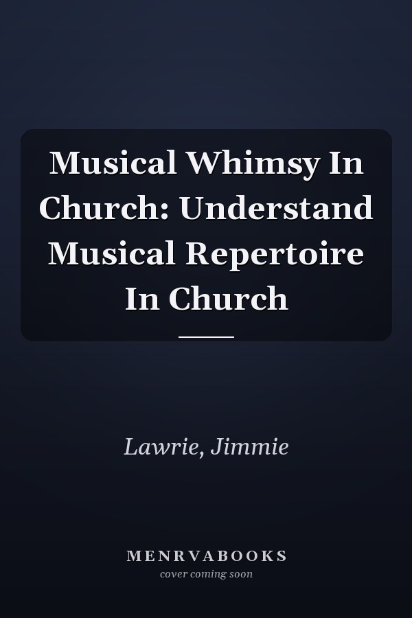 Musical Whimsy In Church: Understand Musical Repertoire In Church