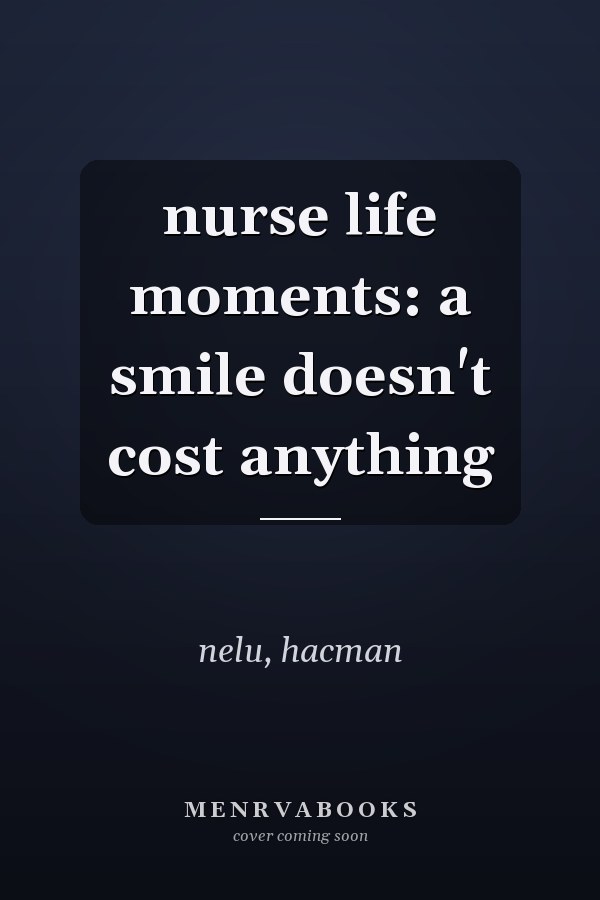 nurse life moments: a smile doesn't cost anything