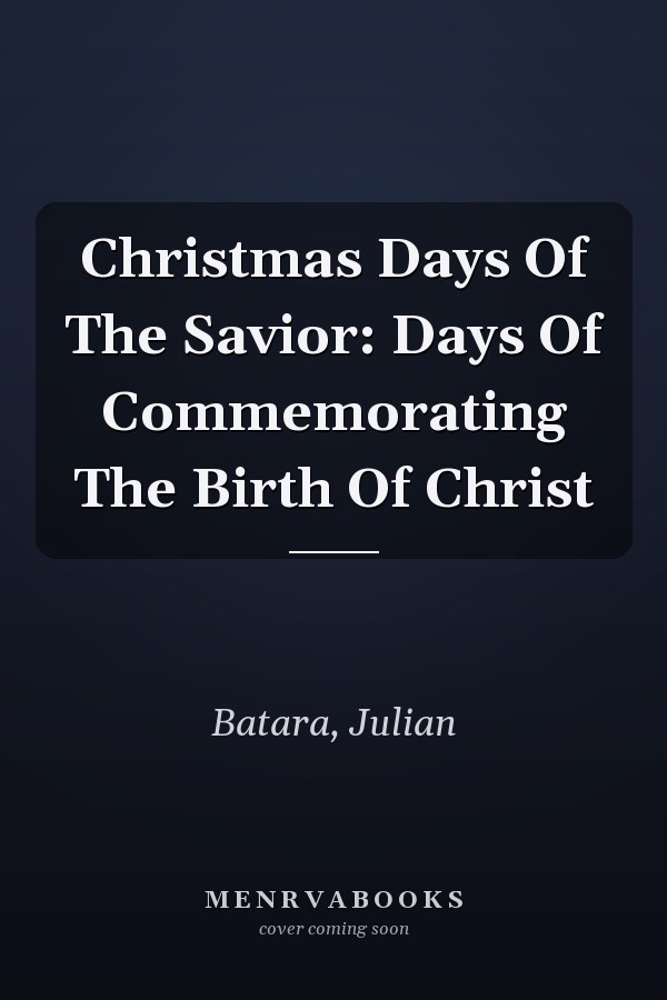 Christmas Days Of The Savior: Days Of Commemorating The Birth Of Christ