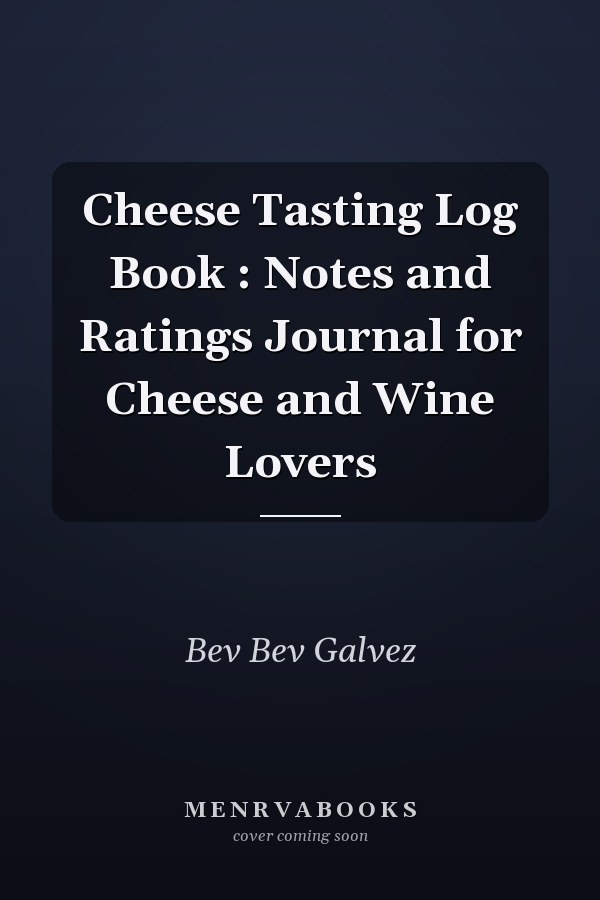 Cheese Tasting Log Book : Notes and Ratings Journal for Cheese and Wine Lovers