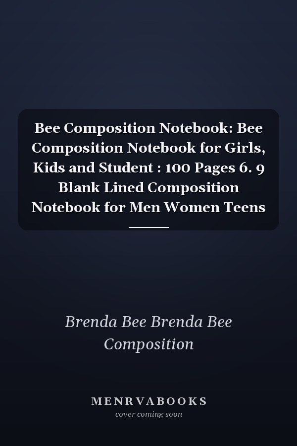 Bee Composition Notebook: Bee Composition Notebook for Girls, Kids and Student : 100 Pages 6. 9 Blank Lined Composition Notebook for Men Women Teens