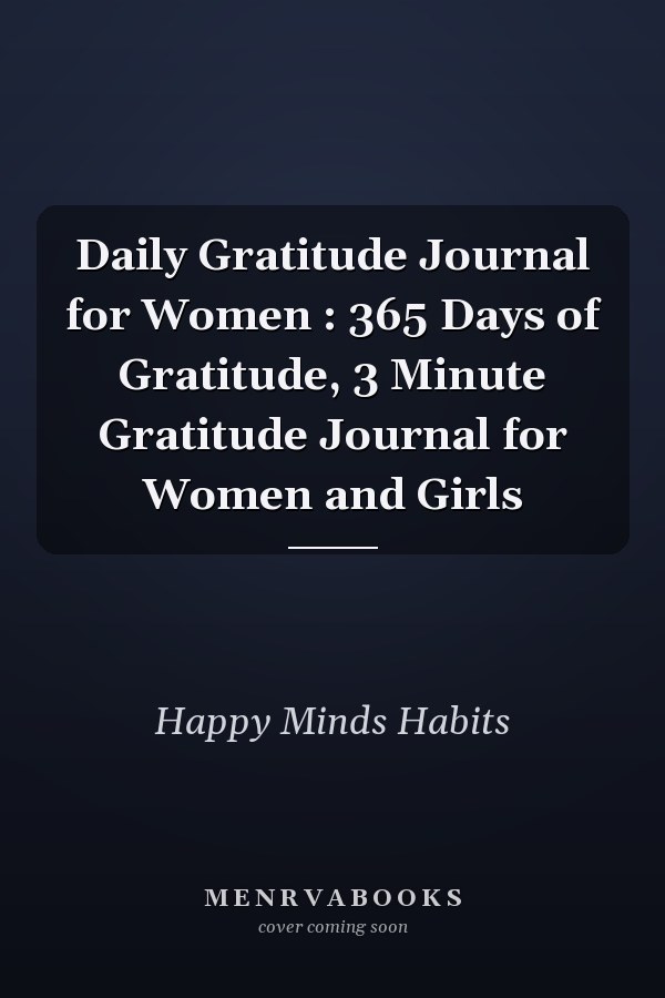Daily Gratitude Journal for Women : 365 Days of Gratitude, 3 Minute Gratitude Journal for Women and Girls