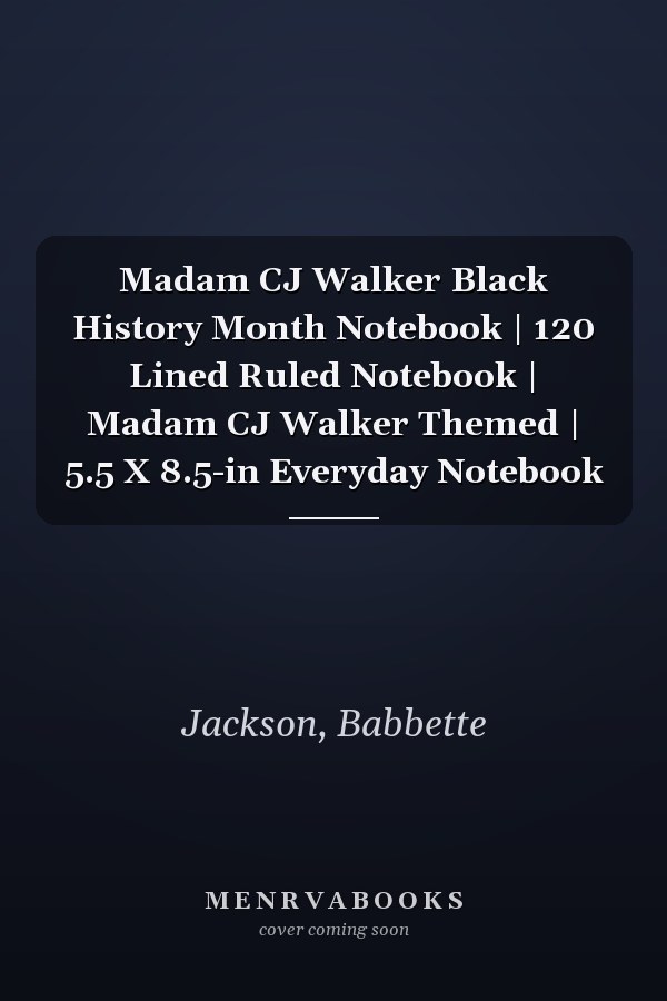 Madam CJ Walker Black History Month Notebook | 120 Lined Ruled Notebook | Madam CJ Walker Themed | 5.5 X 8.5-in Everyday Notebook