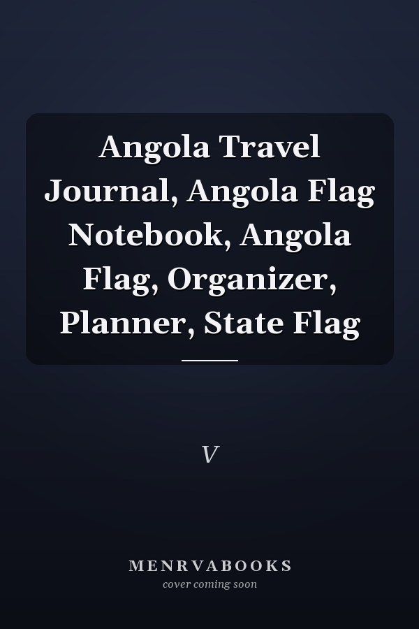Angola Travel Journal, Angola Flag Notebook, Angola Flag, Organizer, Planner, State Flag