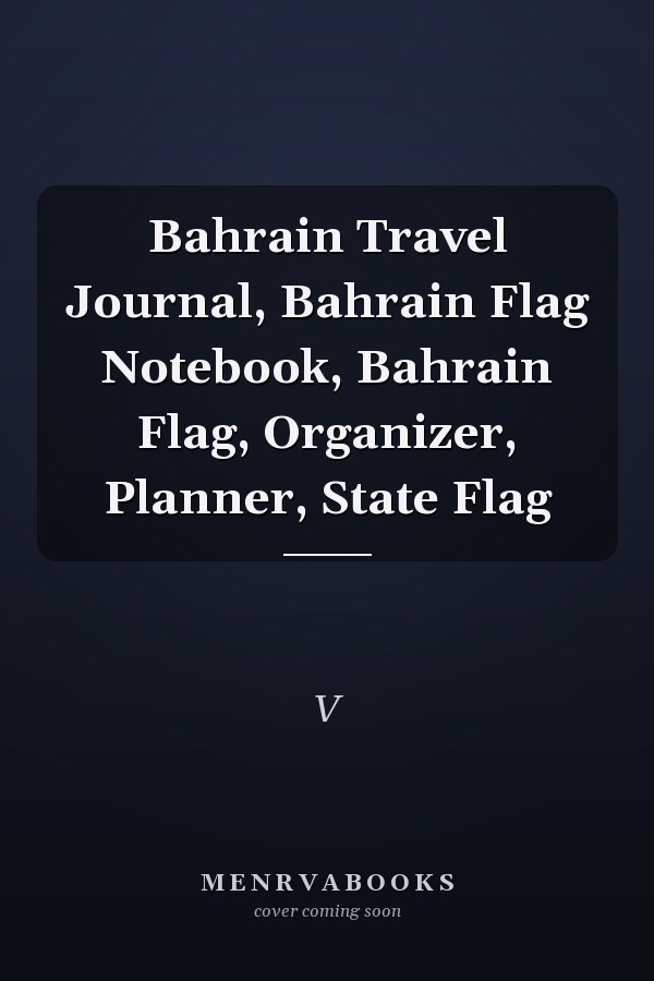 Bahrain Travel Journal, Bahrain Flag Notebook, Bahrain Flag, Organizer, Planner, State Flag