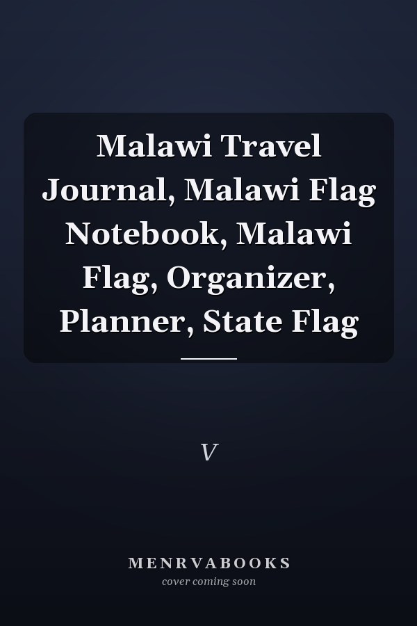 Malawi Travel Journal, Malawi Flag Notebook, Malawi Flag, Organizer, Planner, State Flag