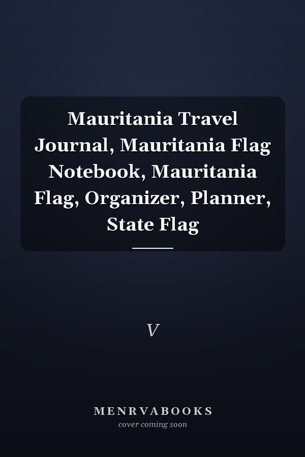 Mauritania Travel Journal, Mauritania Flag Notebook, Mauritania Flag, Organizer, Planner, State Flag
