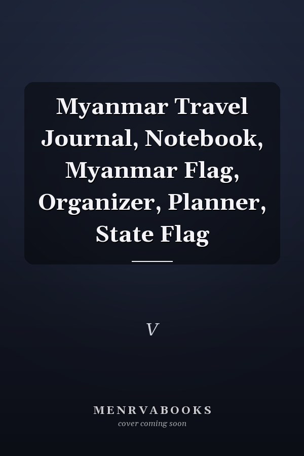 Myanmar Travel Journal, Notebook, Myanmar Flag, Organizer, Planner, State Flag