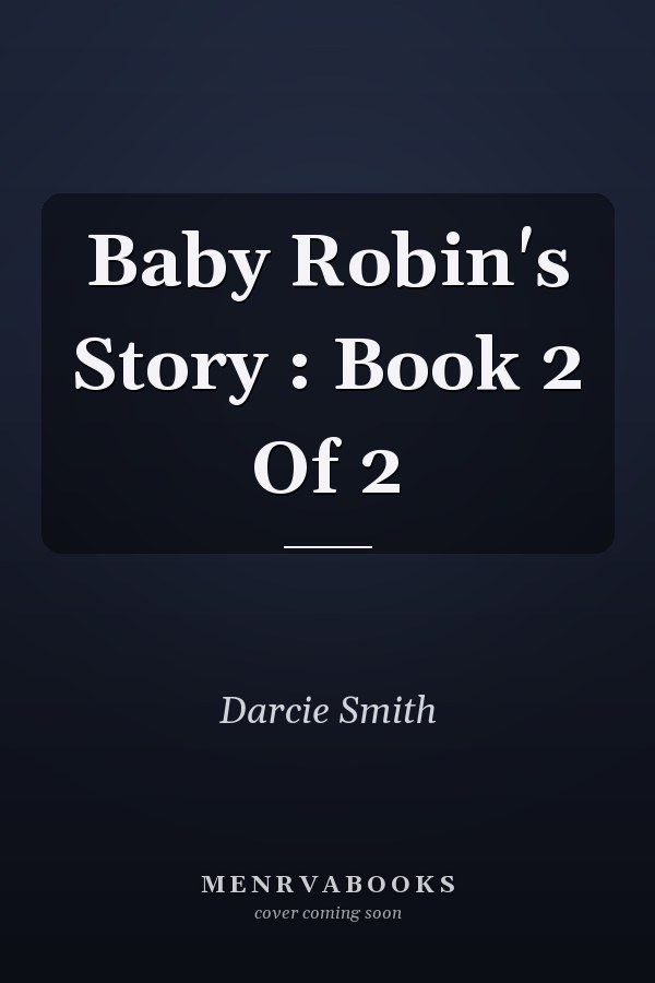 Baby Robin's Story : Book 2 Of 2