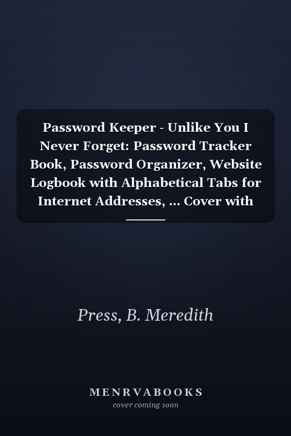 Password Keeper - Unlike You I Never Forget: Password Tracker Book, Password Organizer, Website Logbook with Alphabetical Tabs for Internet Addresses, ... Cover with Funny Elephant, small 6 x 9 in