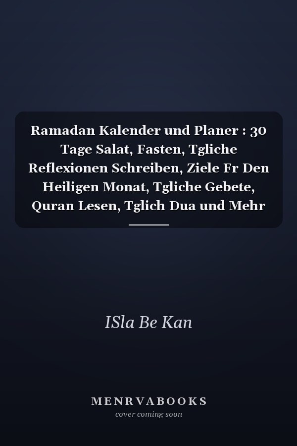 Ramadan Kalender und Planer : 30 Tage Salat, Fasten, Tgliche Reflexionen Schreiben, Ziele Fr Den Heiligen Monat, Tgliche Gebete, Quran Lesen, Tglich Dua und Mehr