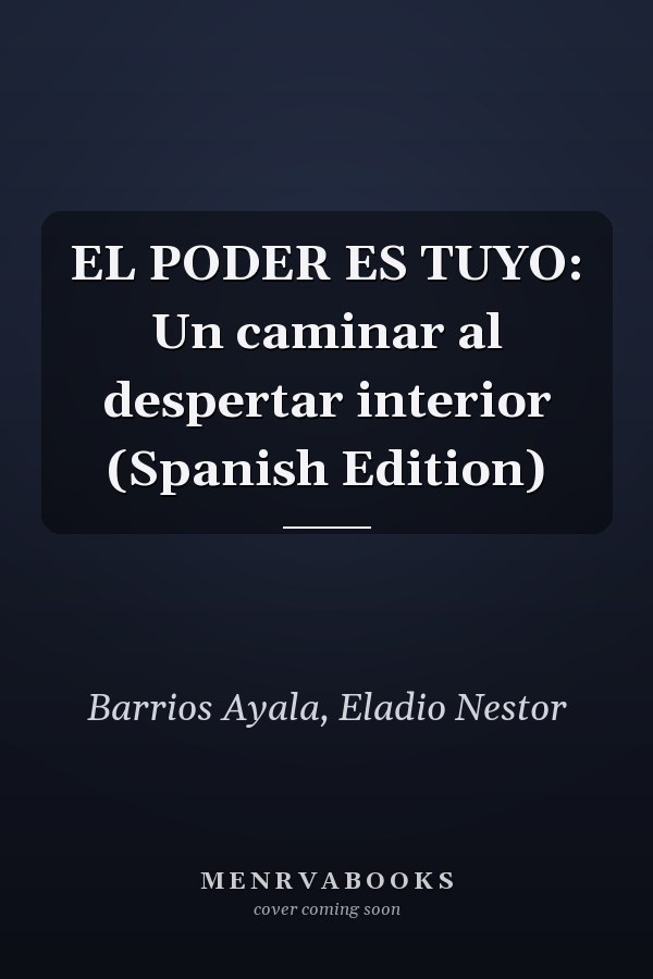 EL PODER ES TUYO: Un caminar al despertar interior (Spanish Edition)