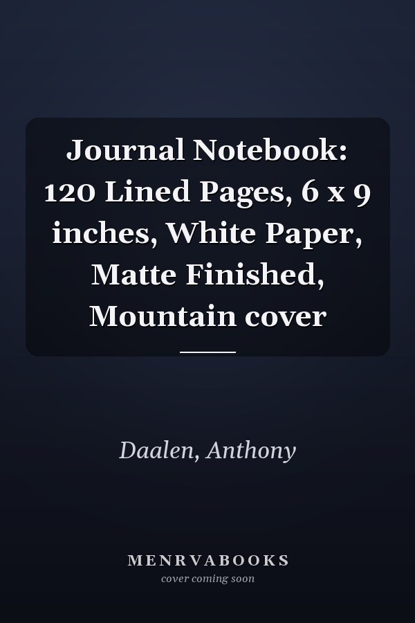 Journal Notebook: 120 Lined Pages, 6 x 9 inches, White Paper, Matte Finished, Mountain cover