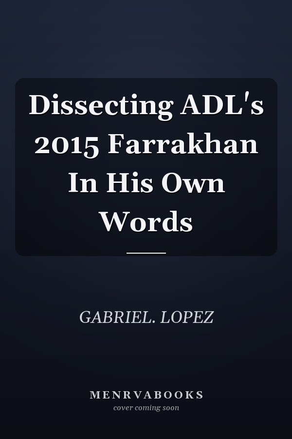 Dissecting ADL's 2015 Farrakhan In His Own Words