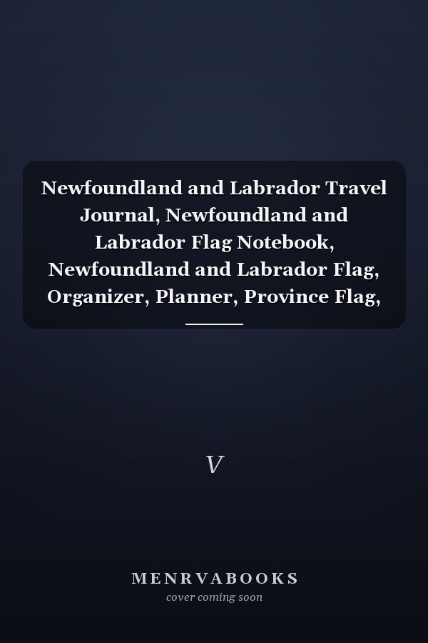 Newfoundland and Labrador Travel Journal, Newfoundland and Labrador Flag Notebook, Newfoundland and Labrador Flag, Organizer, Planner, Province Flag, Canada