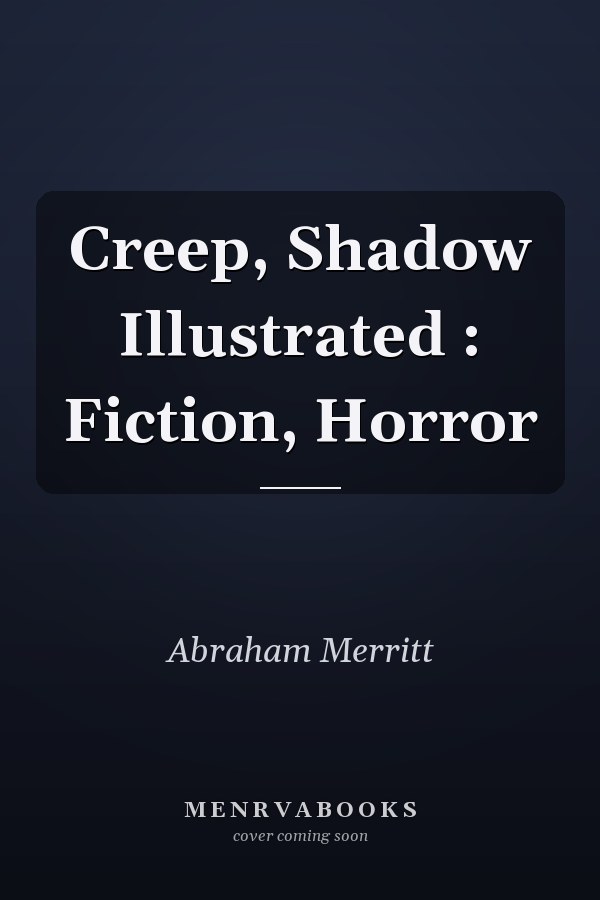 Creep, Shadow Illustrated : Fiction, Horror