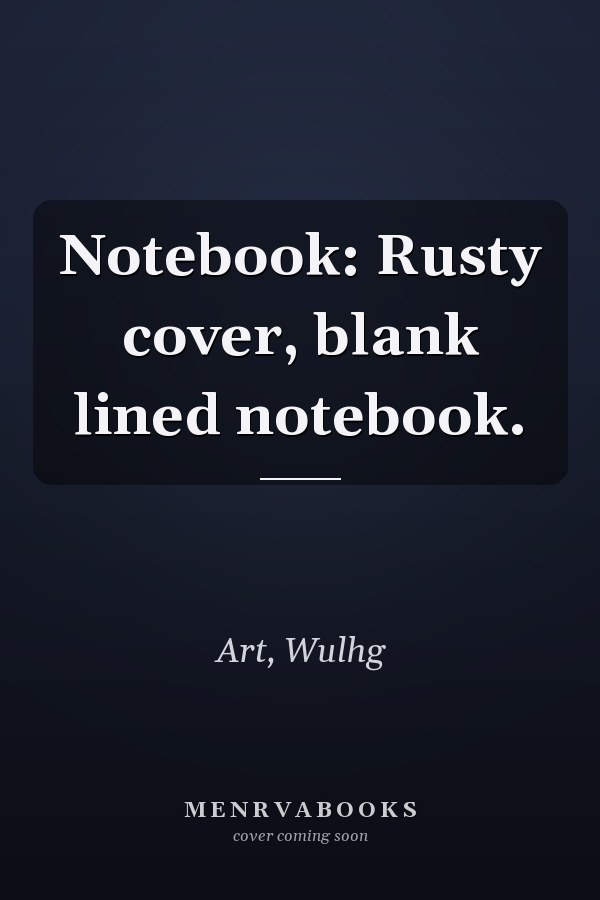 Notebook: Rusty cover, blank lined notebook.