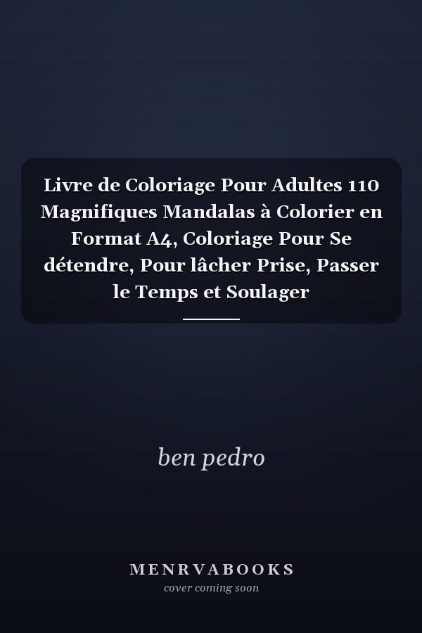 Livre de Coloriage Pour Adultes 110 Magnifiques Mandalas à Colorier en Format A4, Coloriage Pour Se détendre, Pour lâcher Prise, Passer le Temps et Soulager
