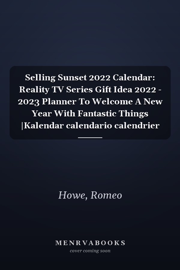 Selling Sunset 2022 Calendar: Reality TV Series Gift Idea 2022 - 2023 Planner To Welcome A New Year With Fantastic Things |Kalendar calendario calendrier