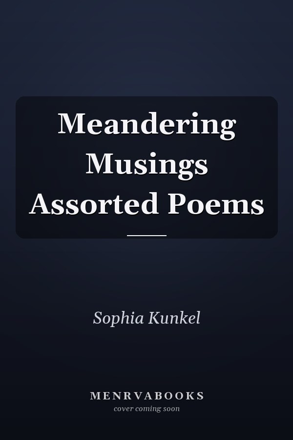 Meandering Musings Assorted Poems
