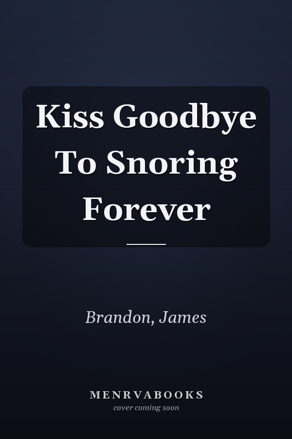 Kiss Goodbye To Snoring Forever