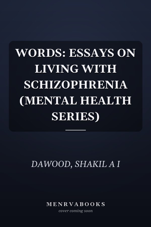 WORDS: ESSAYS ON LIVING WITH SCHIZOPHRENIA (MENTAL HEALTH SERIES)