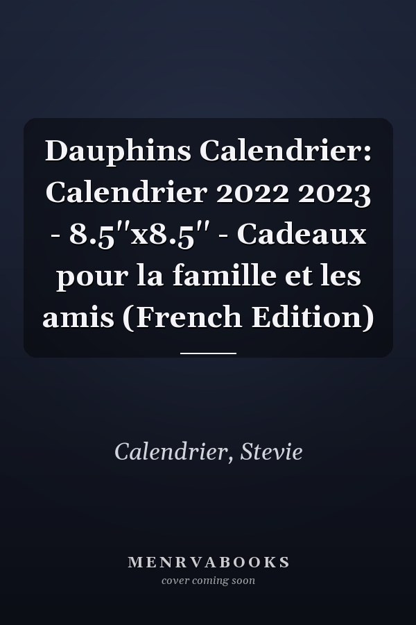 Dauphins Calendrier: Calendrier 2022 2023 - 8.5''x8.5'' - Cadeaux pour la famille et les amis (French Edition)