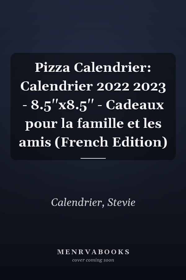 Pizza Calendrier: Calendrier 2022 2023 - 8.5''x8.5'' - Cadeaux pour la famille et les amis (French Edition)