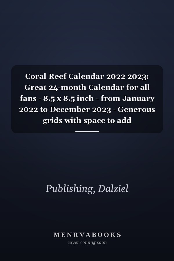 Coral Reef Calendar 2022 2023: Great 24-month Calendar for all fans - 8.5 x 8.5 inch - from January 2022 to December 2023 - Generous grids with space to add appointments and reminders