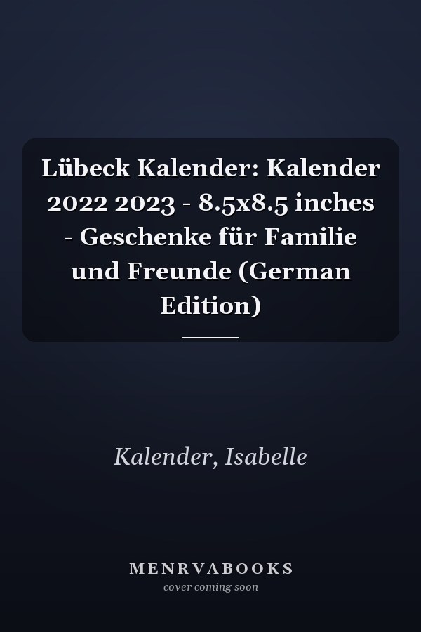 Lübeck Kalender: Kalender 2022 2023 - 8.5x8.5 inches - Geschenke für Familie und Freunde (German Edition)