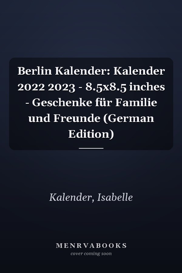 Berlin Kalender: Kalender 2022 2023 - 8.5x8.5 inches - Geschenke für Familie und Freunde (German Edition)