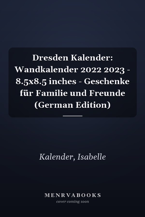 Dresden Kalender: Wandkalender 2022 2023 - 8.5x8.5 inches - Geschenke für Familie und Freunde (German Edition)