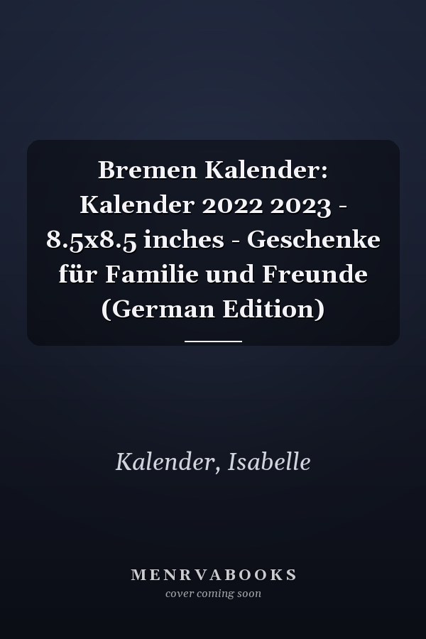 Bremen Kalender: Kalender 2022 2023 - 8.5x8.5 inches - Geschenke für Familie und Freunde (German Edition)