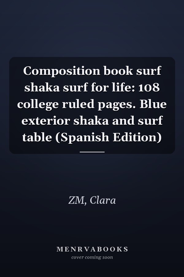 Composition book surf shaka surf for life: 108 college ruled pages. Blue exterior shaka and surf table (Spanish Edition)