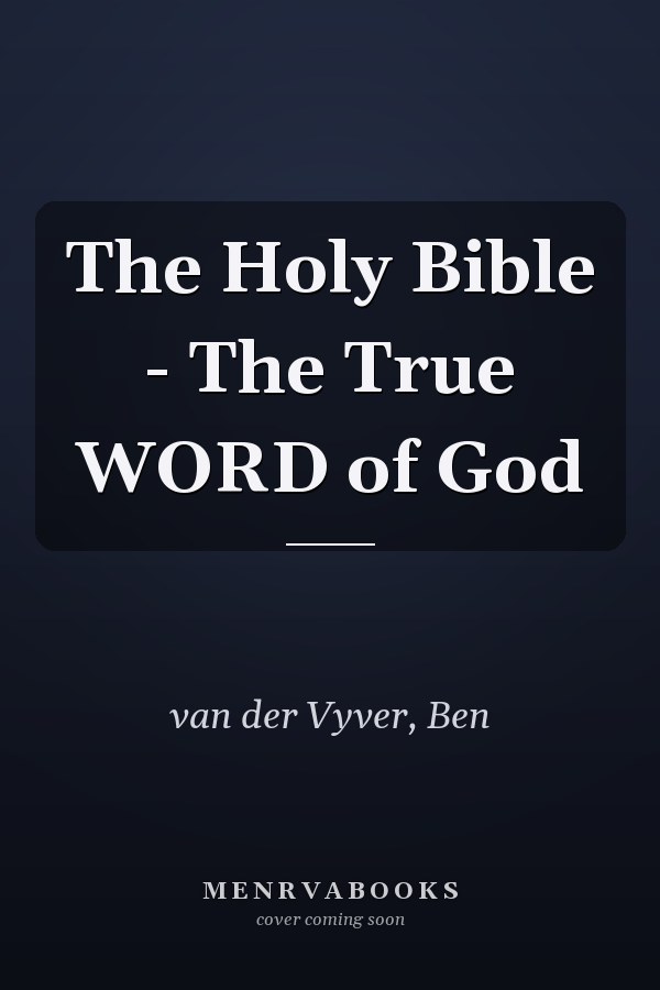 The Holy Bible - The True WORD of God