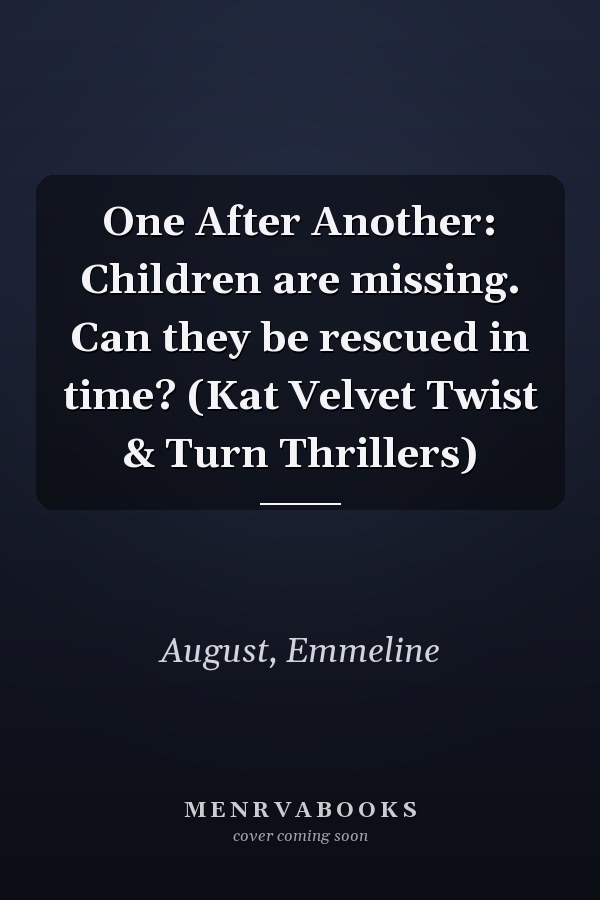 One After Another: Children are missing. Can they be rescued in time? (Kat Velvet Twist & Turn Thrillers)