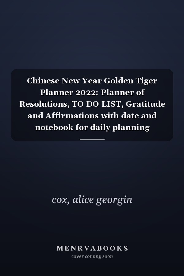 Chinese New Year Golden Tiger Planner 2022: Planner of Resolutions, TO DO LIST, Gratitude and Affirmations with date and notebook for daily planning