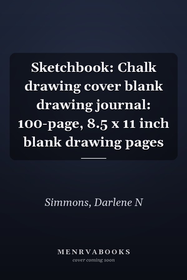 Sketchbook: Chalk drawing cover blank drawing journal: 100-page, 8.5 x 11 inch blank drawing pages