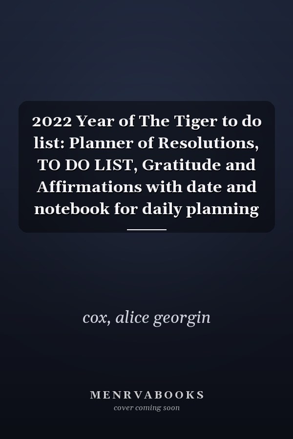 2022 Year of The Tiger to do list: Planner of Resolutions, TO DO LIST, Gratitude and Affirmations with date and notebook for daily planning