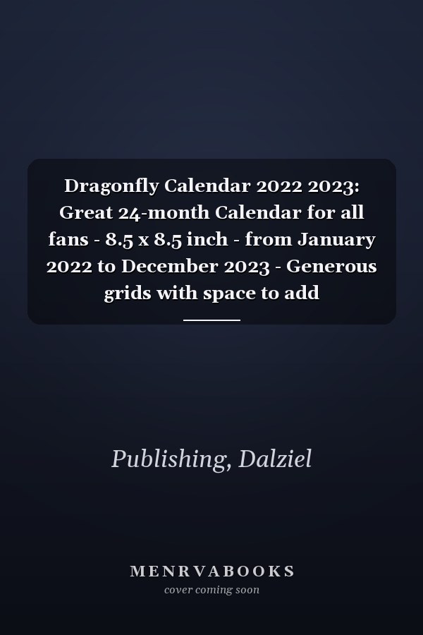 Dragonfly Calendar 2022 2023: Great 24-month Calendar for all fans - 8.5 x 8.5 inch - from January 2022 to December 2023 - Generous grids with space to add appointments and reminders