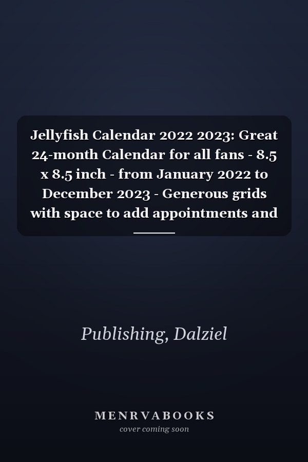 Jellyfish Calendar 2022 2023: Great 24-month Calendar for all fans - 8.5 x 8.5 inch - from January 2022 to December 2023 - Generous grids with space to add appointments and reminders