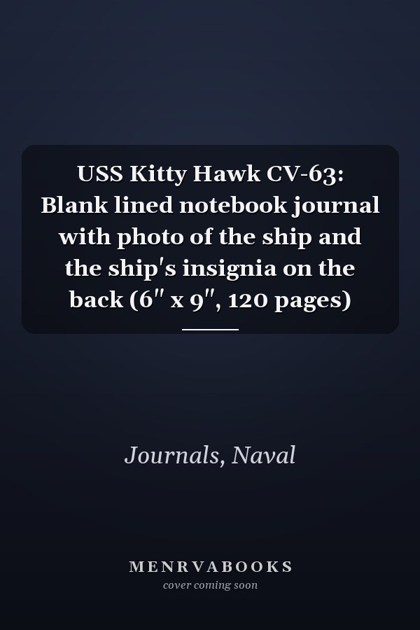 USS Kitty Hawk CV-63: Blank lined notebook journal with photo of the ship and the ship's insignia on the back (6" x 9", 120 pages)