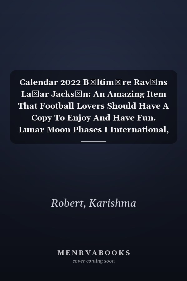 Calendar 2022 Bαltimσre Ravєns Laмar Jacksσn: An Amazing Item That Football Lovers Should Have A Copy To Enjoy And Have Fun. Lunar Moon Phases I International, US, UK, DE and CA holidays.
