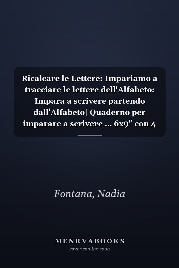 Ricalcare le Lettere: Impariamo a tracciare le lettere dell'Alfabeto: Impara a scrivere partendo dall'Alfabeto| Quaderno per imparare a scrivere ... 6x9" con 4 pagine a lettera (Italian Edition)