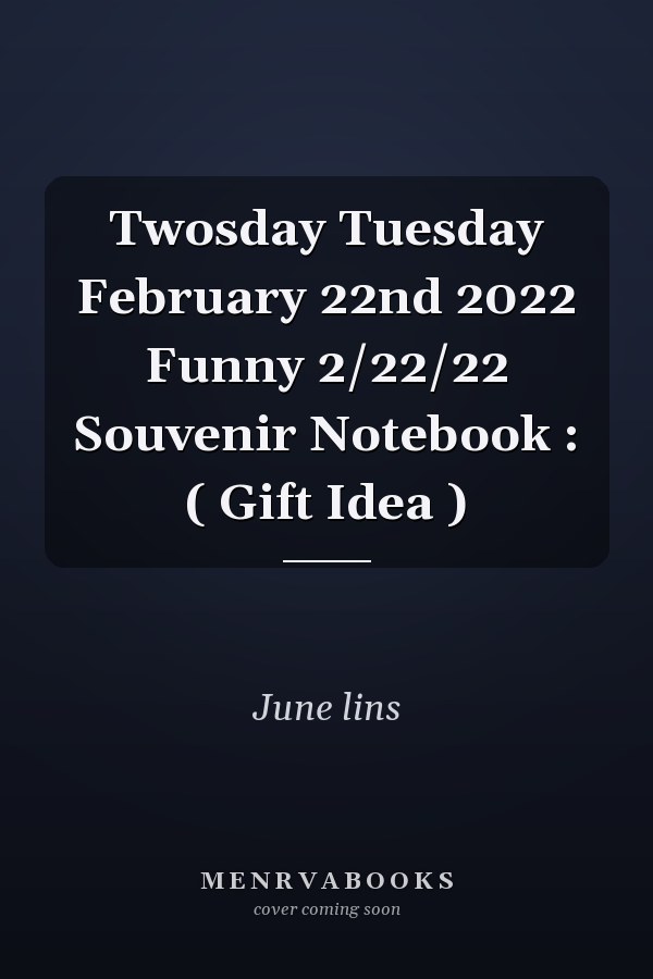 Twosday Tuesday February 22nd 2022 Funny 2/22/22 Souvenir Notebook : ( Gift Idea )
