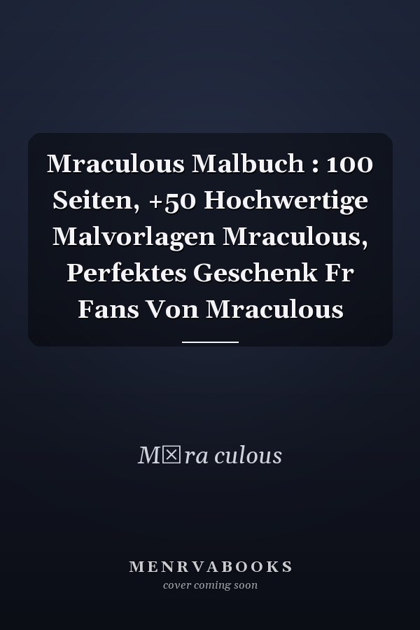 Mraculous Malbuch : 100 Seiten, +50 Hochwertige Malvorlagen Mraculous, Perfektes Geschenk Fr Fans Von Mraculous