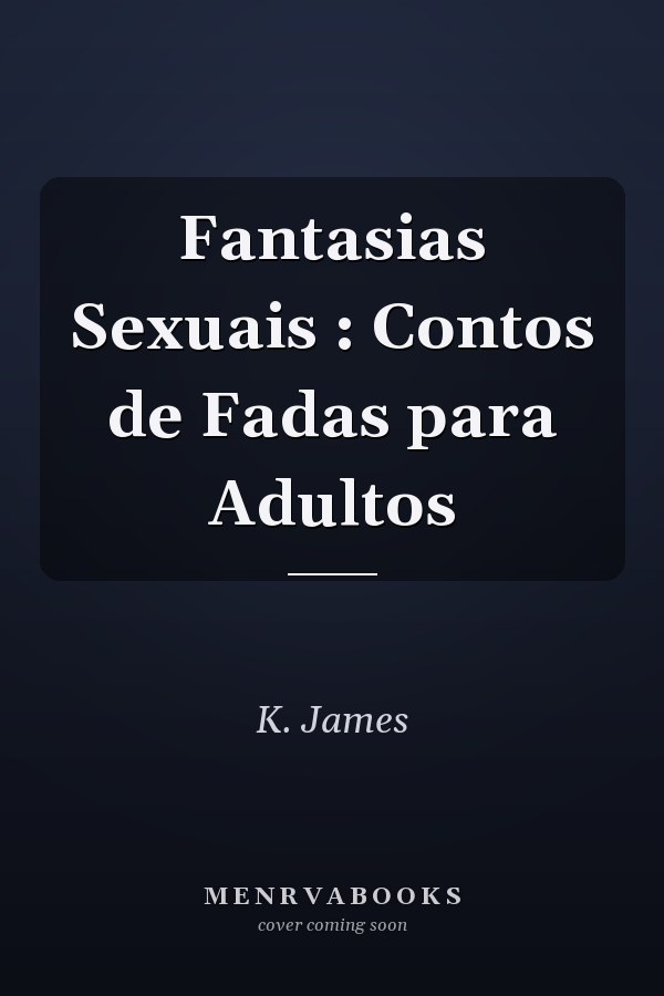 Fantasias Sexuais : Contos de Fadas para Adultos