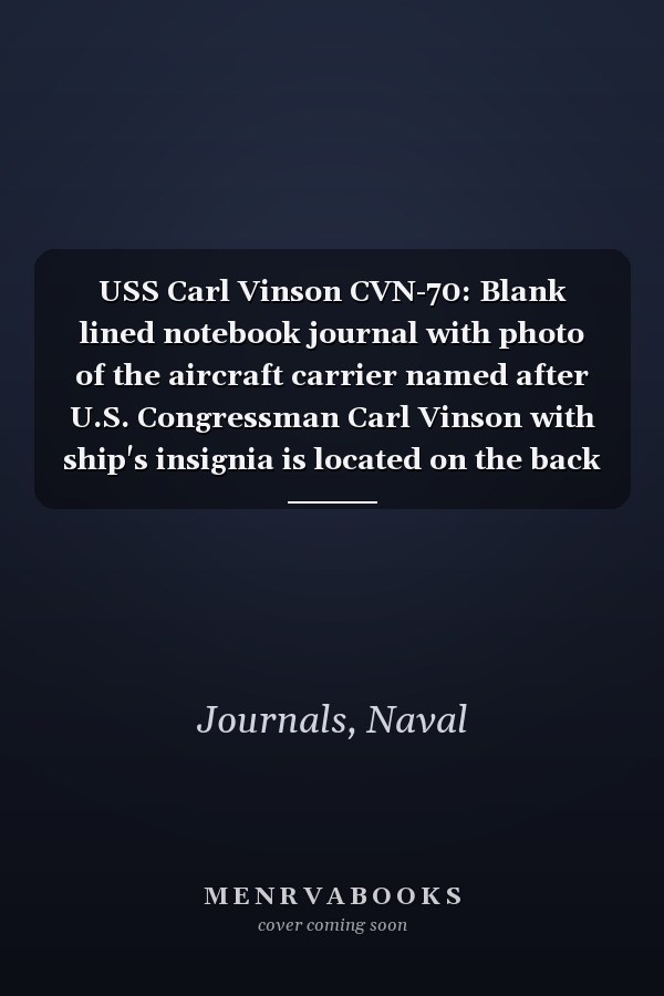 USS Carl Vinson CVN-70: Blank lined notebook journal with photo of the aircraft carrier named after U.S. Congressman Carl Vinson with ship's insignia is located on the back (6" x 9", 120 pages)